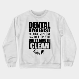 Dental Hygienist - Keep your mouth clean Crewneck Sweatshirt